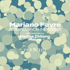 Premiere: Mariano Favre - Abundance (Matias Chilano Remix) [Particles]