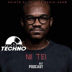 Adikto Al Techno Radio - PODCAST #017 - NII TEI (Miami) April, 2020