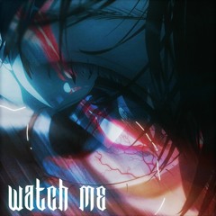 WATCH ME (feat. Slatty)