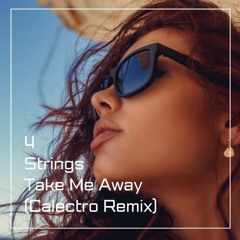 4 Strings - Take Me Away (Calectro Remix)