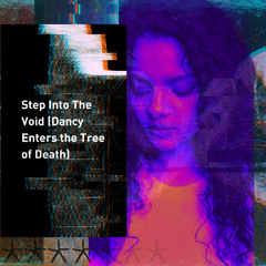 Step Into The Void (Dancy Enters the Tree of Death)