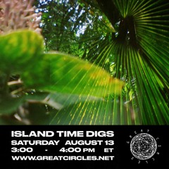 Island Time Digs w/ Xela - 13Aug2022