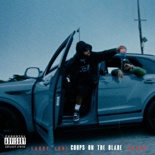 Larry June & Cardo - Chops On The Blade