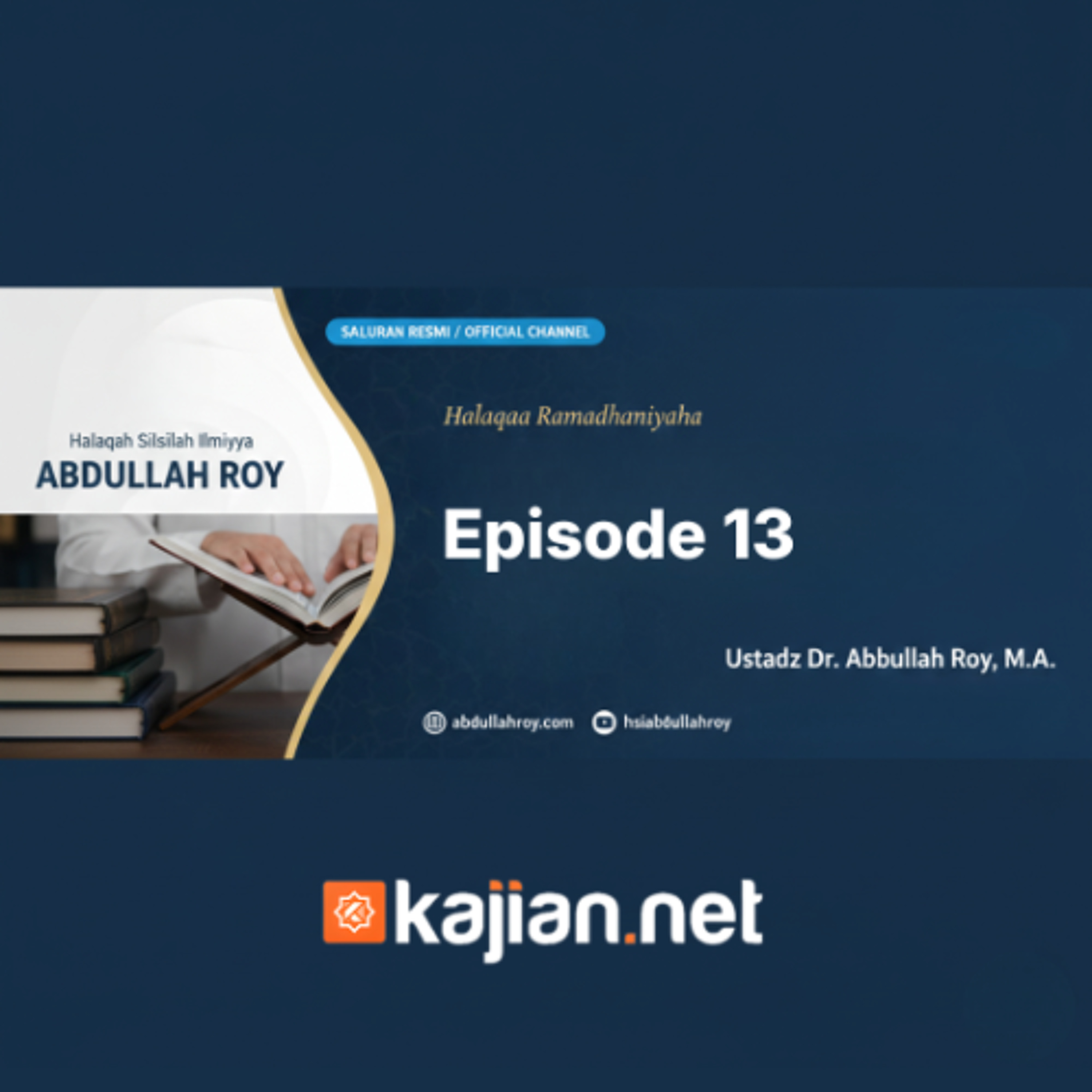 Halaqah Ramadhaniyah - Episode 13 - Ustadz Dr. Abdullah Roy, M.A