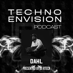 Dahl Guest Mix - Techno Envision Podcast