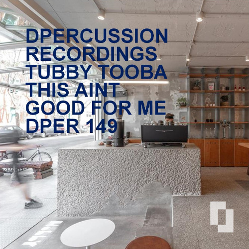 TUBBY TOOBA - THIS AINT GOOD FOR ME - nu jazz / broken beat