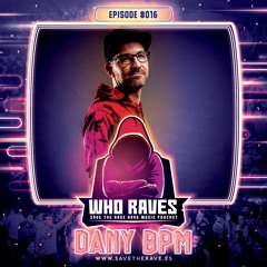 WR016 - Who Raves Podcast - Mixed By DANY BPM