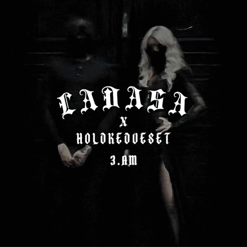 HOLDKEDVESET X LADASA - 3.AM