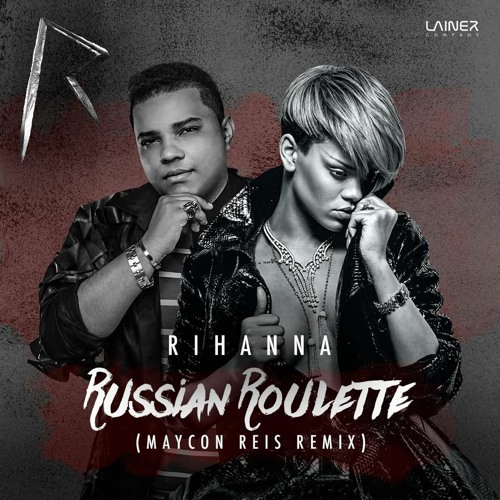 Stream Rihanna - Russian Roulette (Maycon Reis Anthem Remix) by