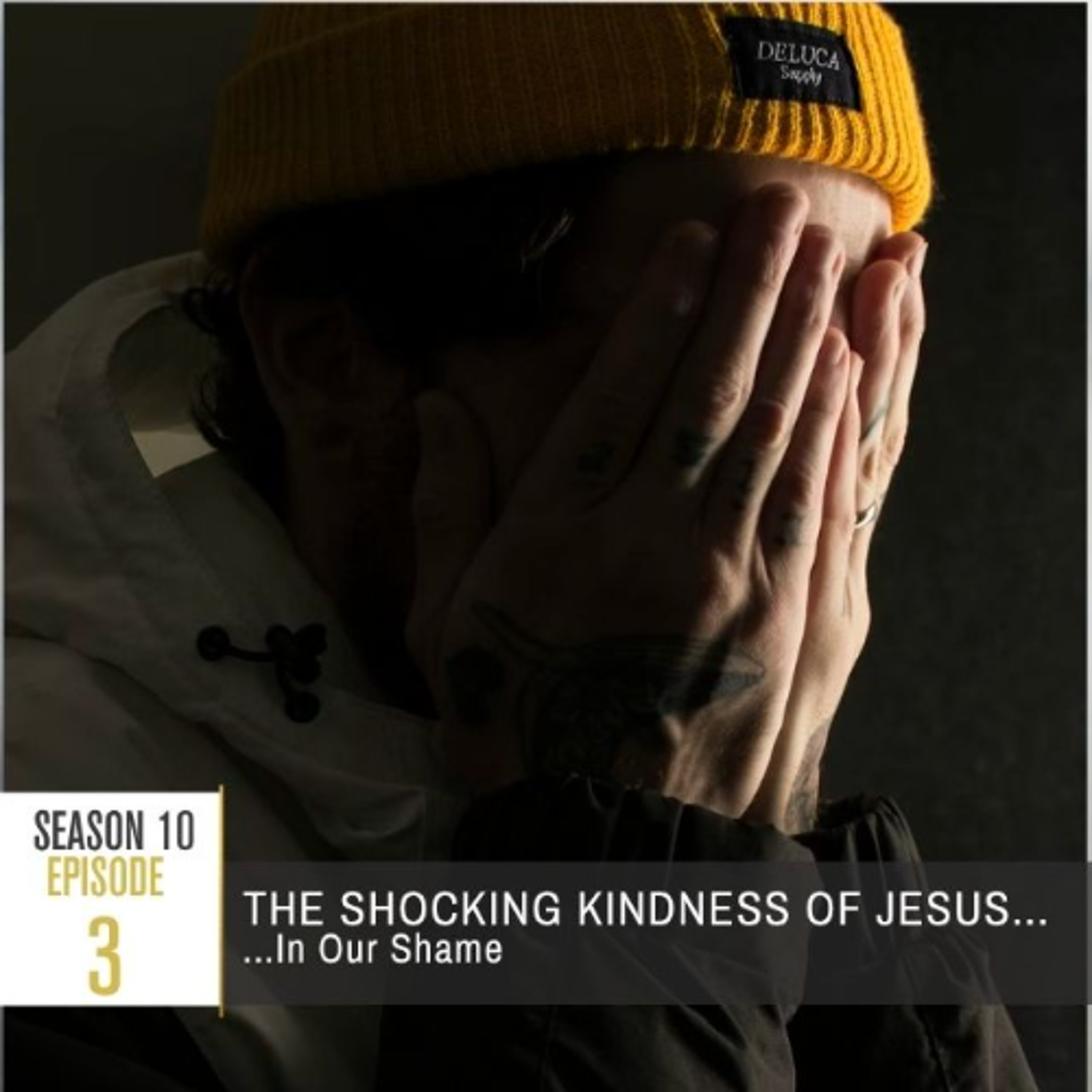 Season 10 Episode 3 - The Shocking Kindness of Jesus... In Our Shame