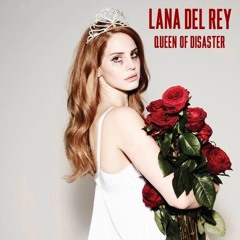 Queen of Disaster - Lana Del Rey
