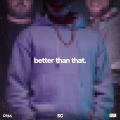 better than that.