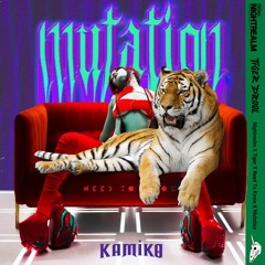 Nightrealm X Tiger X Need To Know X Mutation (Kamiko Mashup)