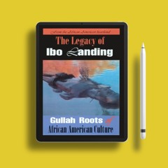 The Legacy of Ibo Landing: Gullah Roots of African American Culture . Download for Free [PDF]