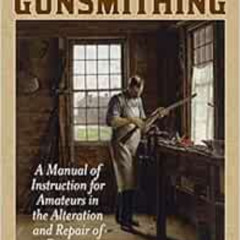 [View] KINDLE 📄 Elementary Gunsmithing: A Manual of Instruction for Amateurs in the