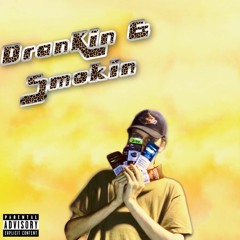 Drankin & $mokin