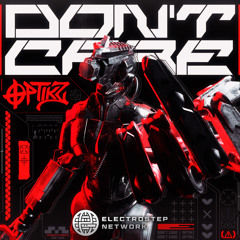 OPTIKZ - DON'T CARE (Electrostep Network)