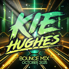 KIE HUGHES - OCTOBER 2025 BOUNCE MIX