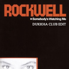 Rockwell - Somebody's Watching Me (Dukkha Club Edit)