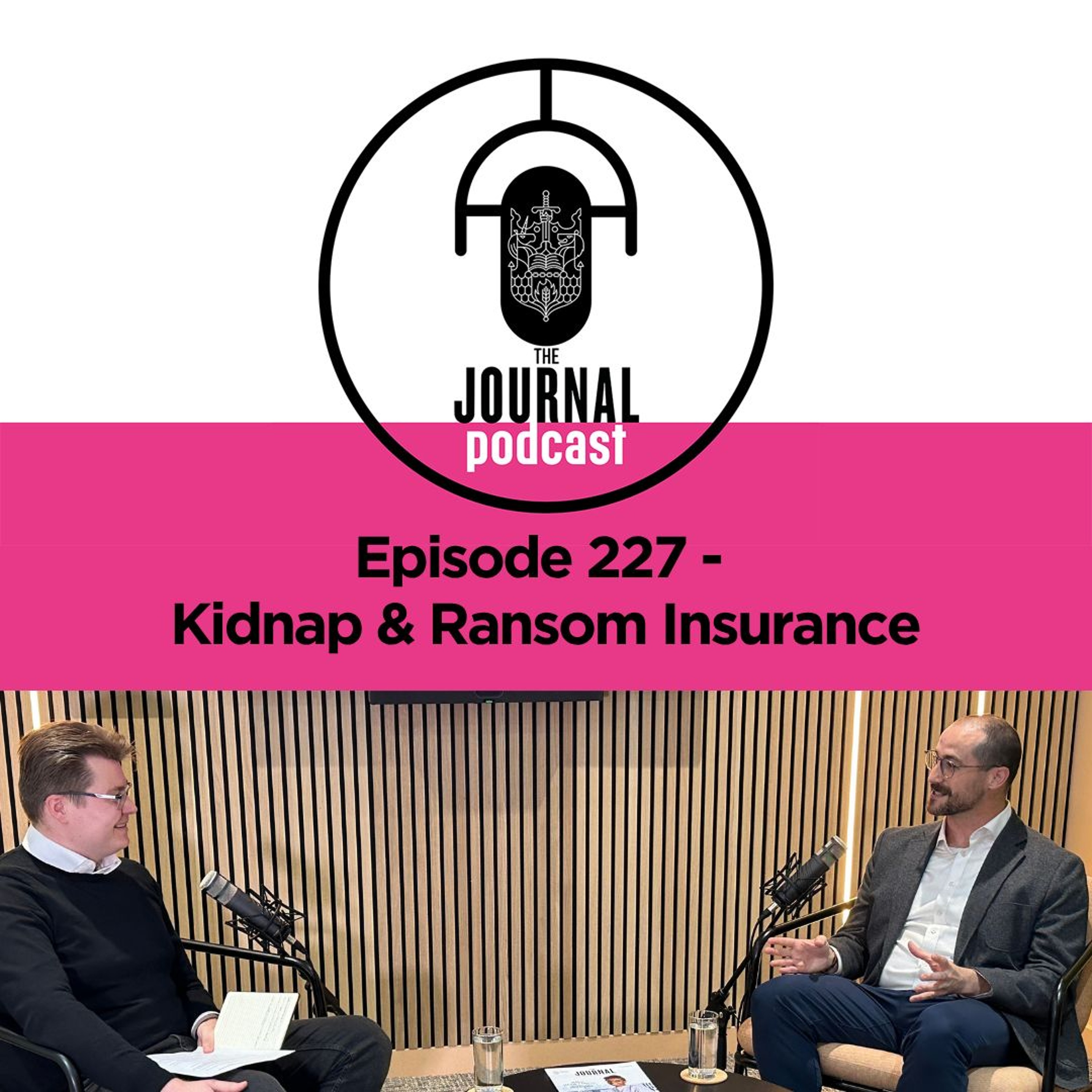 Episode 227 -  Kidnap & Ransom Insurance