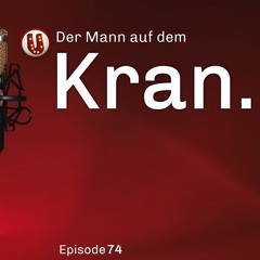 Episode 074: Der Mann auf dem Kran