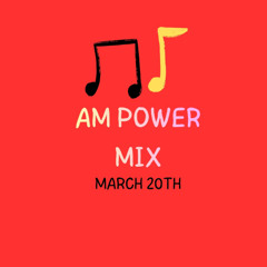 AM Power Mix March 20th