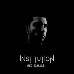 Institution 060: D.H.U.B.