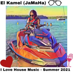 I LOVE HOUSE MUSIC - SUMMER 2021