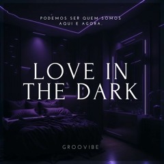 Groovibe - Love In The Dark ( Radio Edit) Release in 01-26-2024