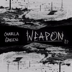 Weapon- Charla Green