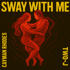 Cayman Rhodes x TWO-J - SWAY WITH ME