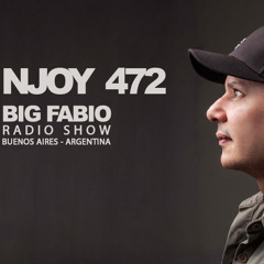 NJOY MUSIK 472 / BIG FABIO Radio Show desde BUENOS AIRES, ARGENTINA.