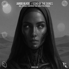Jarod Blade - Echo Of The Dunes - FYRIO & Werner Fisherman Remix. 132 bpm. 7'05