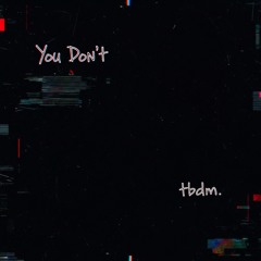 You Don't