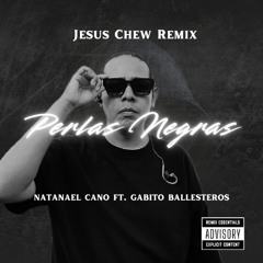 Natanael Cano Y Gabito Ballesteros - Perlas Negras (Jesus Chew Afro Remix) (Filtered )