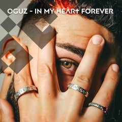 OGUZ - IN MY HEART FOREVER
