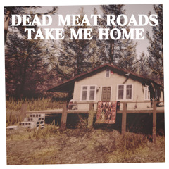 Dead Meat Roads, Take Me Home - Billy Jackoff