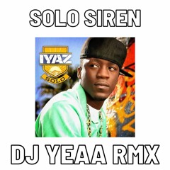 SOLO BY IYAZ ISLAND SIREN REMIX 2020 DJ YEAA