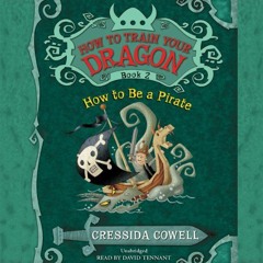 @@ How to Train Your Dragon: How to Be a Pirate BY: Cressida Cowell (Author),David Tennant (Nar