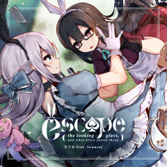 escape (the looking-glass, and what alice found there) [feat. Sennzai]