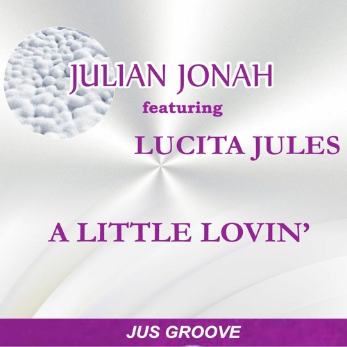 JULIAN JONAH Featuring LUCITA JULES - A LITTLE LOVIN' 2021