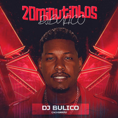 == 20 MINUTINHOS DJ BULICO CACHORRÃO 2025