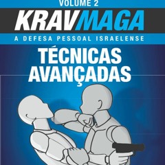 ❤Book⚡[PDF]✔ Krav Maga T?cnicas Avan?adas: A Defesa Pessoal Israelense - Volume 2