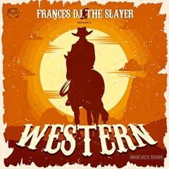 FrancesDj feat The Slayer  - Western SIGUEME!!!