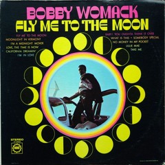 Fly Me To The Moon- Bobby Womack