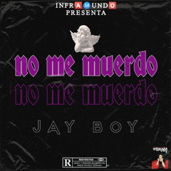 NO ME MUERDO 🥀 (JAY BOY)