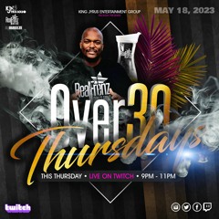 DjiBreeze | Return of Over Thirty Thursdays (Twitch) | 05.18.23
