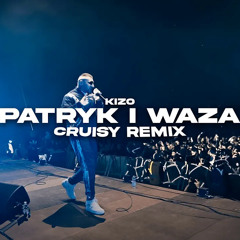 Kizo - PATRYK I WAZA (Cruisy Remix)