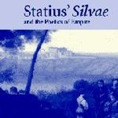 )! Statius' Silvae and the Poetics of Empire )Read-Full!