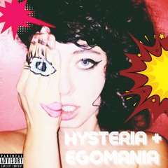 Hysteria/Egomania